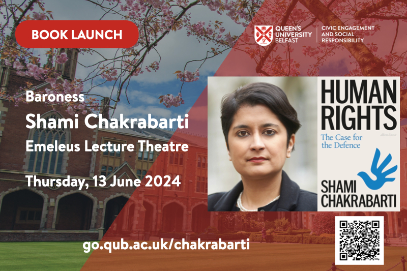 graphic promoting launch of Shami Chakrabarti's book 'Human Rights: The case for the defense', Queen's University Belfast, June 2024. Graphic includes thumbnail of Shami Chakrabarti.